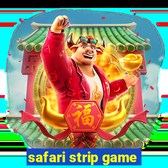 safari strip game